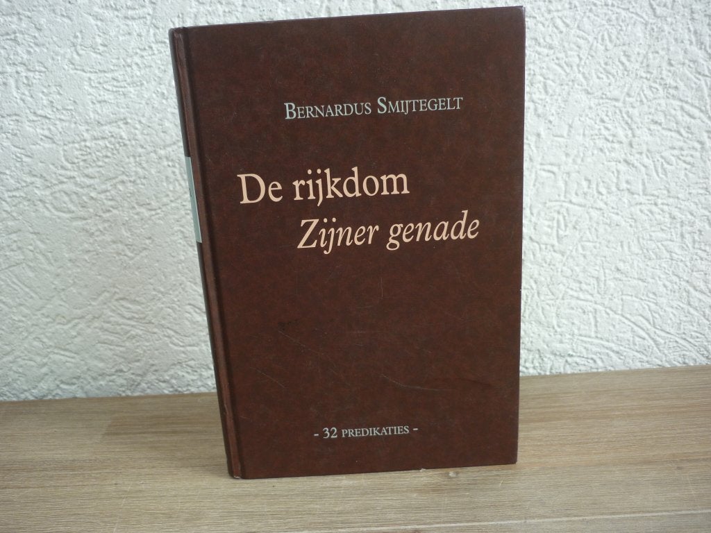 Bernardus Smijtegelt - De rijkdom Zijner genade, Ophalen of Verzenden, Gelezen, Christendom | Protestants