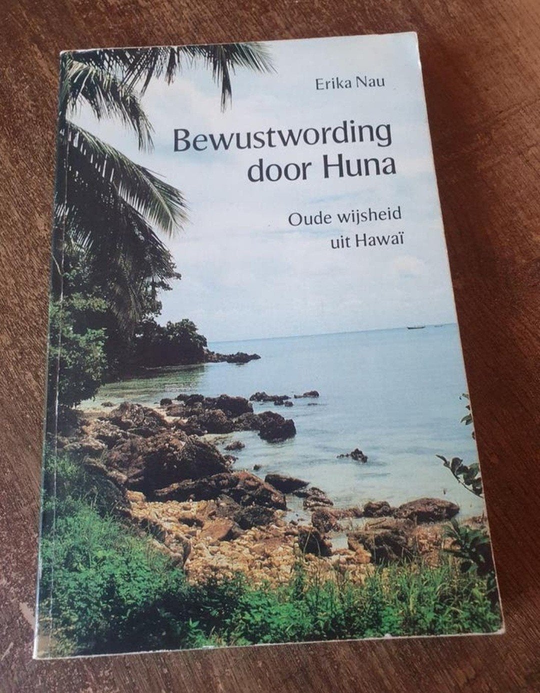 Bewustwording door Huna - Oude wijsheid uit Hawaï, Gelezen, Achtergrond en Informatie, Spiritualiteit algemeen, Erika Nau
