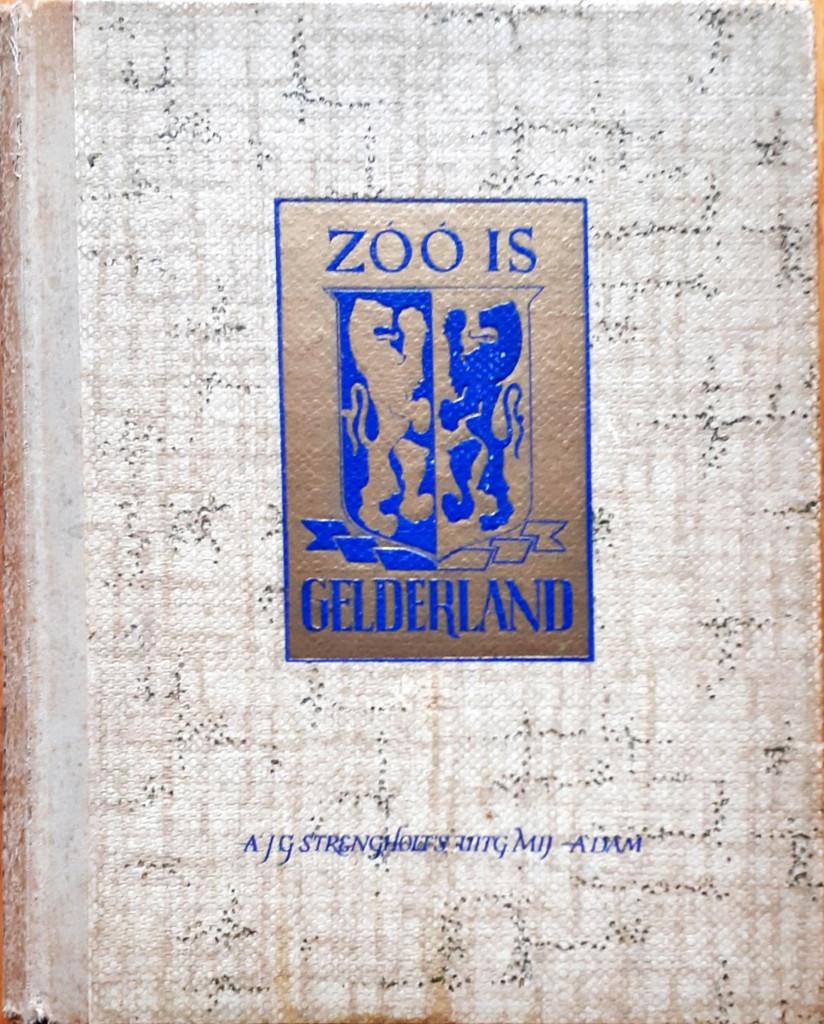 Johan Wesselink e.a. ZOO IS GELDERLAND - A.J.G. Strengholts, Ophalen of Verzenden, Gelezen