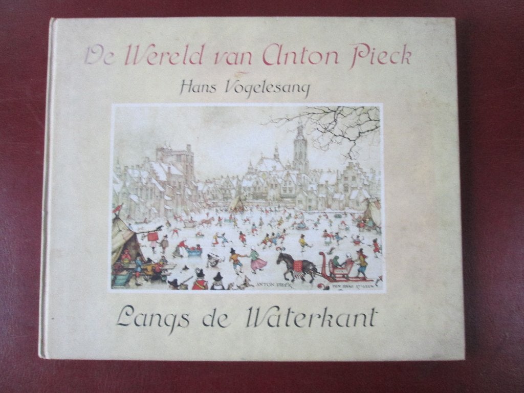 De Wereld van Anton Pieck, door Hans Vogelesang, Ophalen of Verzenden, Zo goed als nieuw, Overige onderwerpen