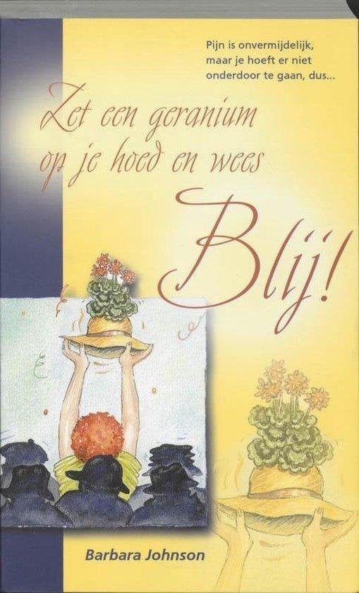 Barbara Johnson Zet een geranium op je hoed en wees Blij!, Boeken, Ophalen of Verzenden, Nieuw, Spiritualiteit algemeen, Overige typen