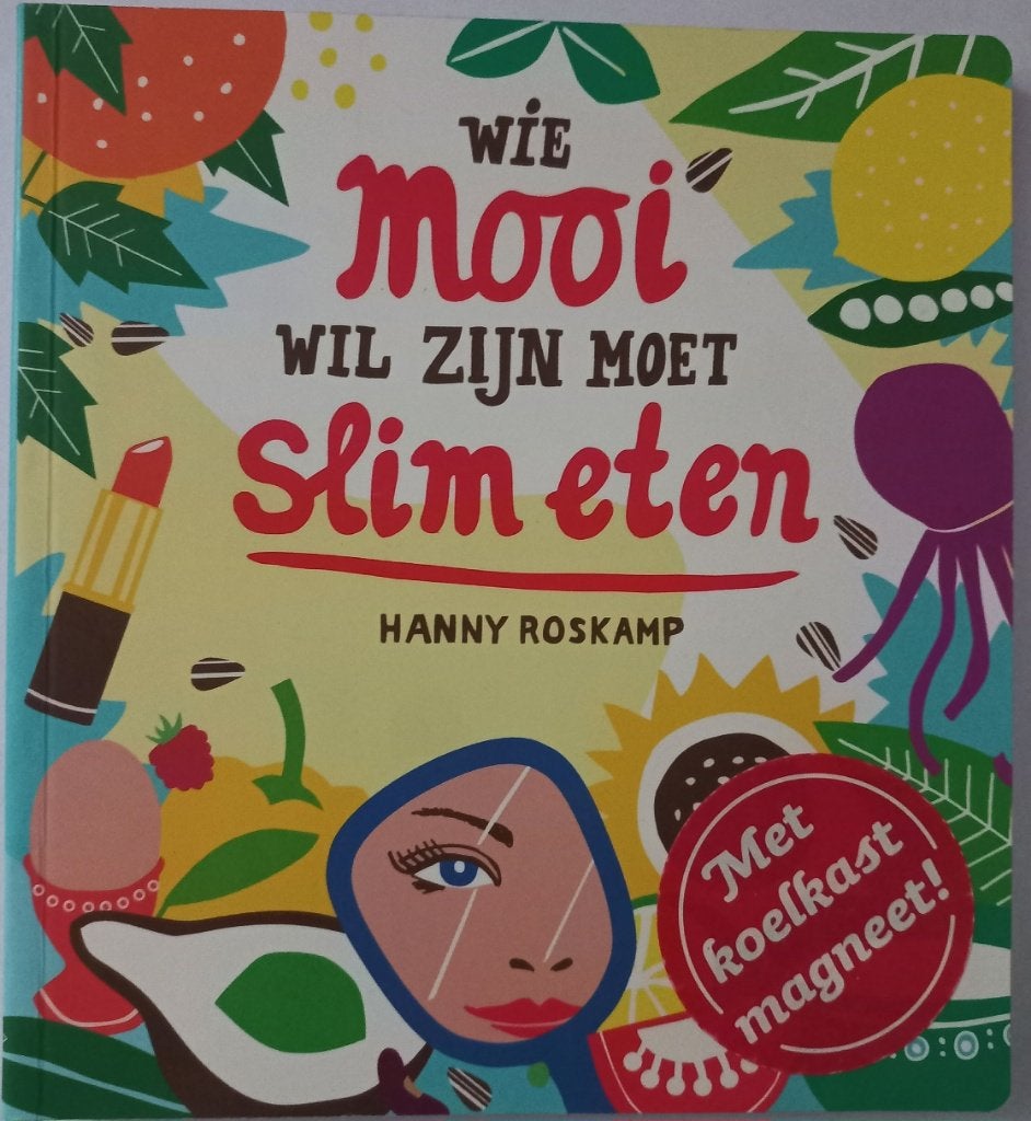 Wie mooi wil zijn moet slim eten - Hanny Roskamp, Ophalen of Verzenden, Zo goed als nieuw, Dieet en Voeding, Hanny Roskamp
