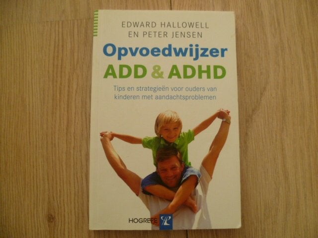 Edward Hallowell - Opvoedwijzer ADD ADHD, Verzenden, Zo goed als nieuw, Ontwikkelingspsychologie