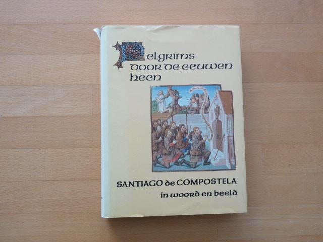 Pelgrims door de eeuwen heen Santiago de Compostela in Boek, Boeken, Reisverhalen, Ophalen of Verzenden, Zo goed als nieuw, Europa