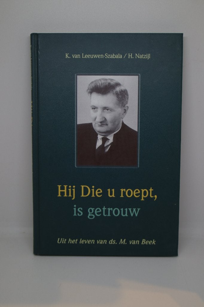 Hij die u roept is getrouw - K. van Leeuwen en H. Natzijl, Ophalen of Verzenden, Gelezen