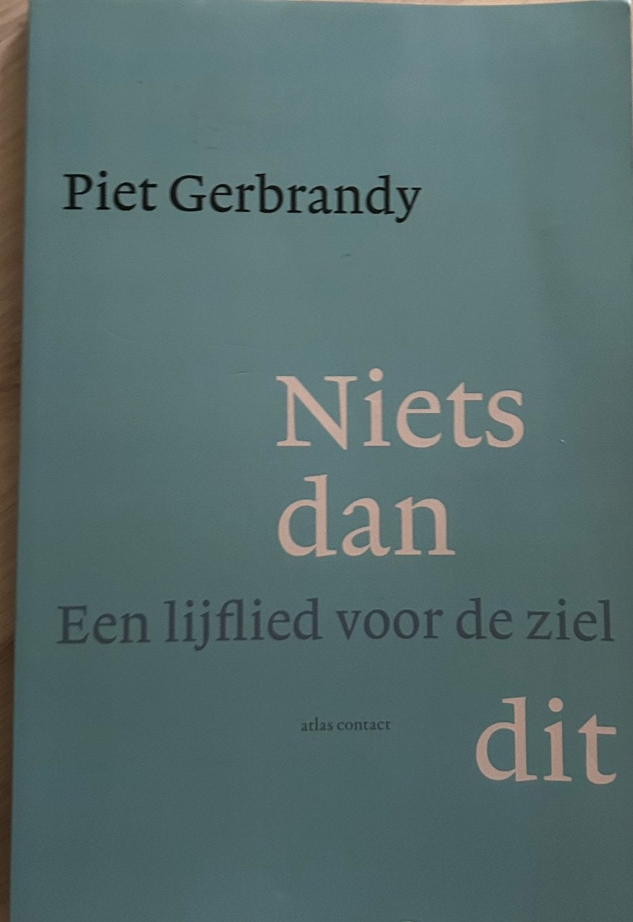 Piet Gerbrandy - Niets dan dit: Een lijflied voor de ziel, Ophalen of Verzenden, Gelezen