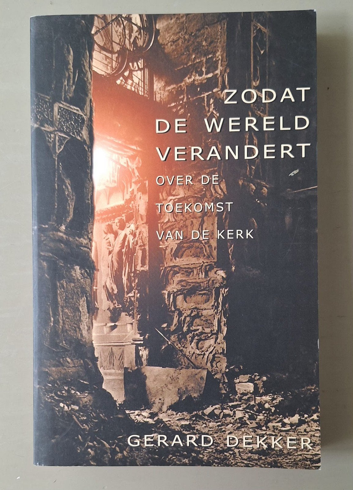 Gerard Dekker - Zodat de wereld verandert, Ophalen of Verzenden, Zo goed als nieuw, Gerard Dekker
