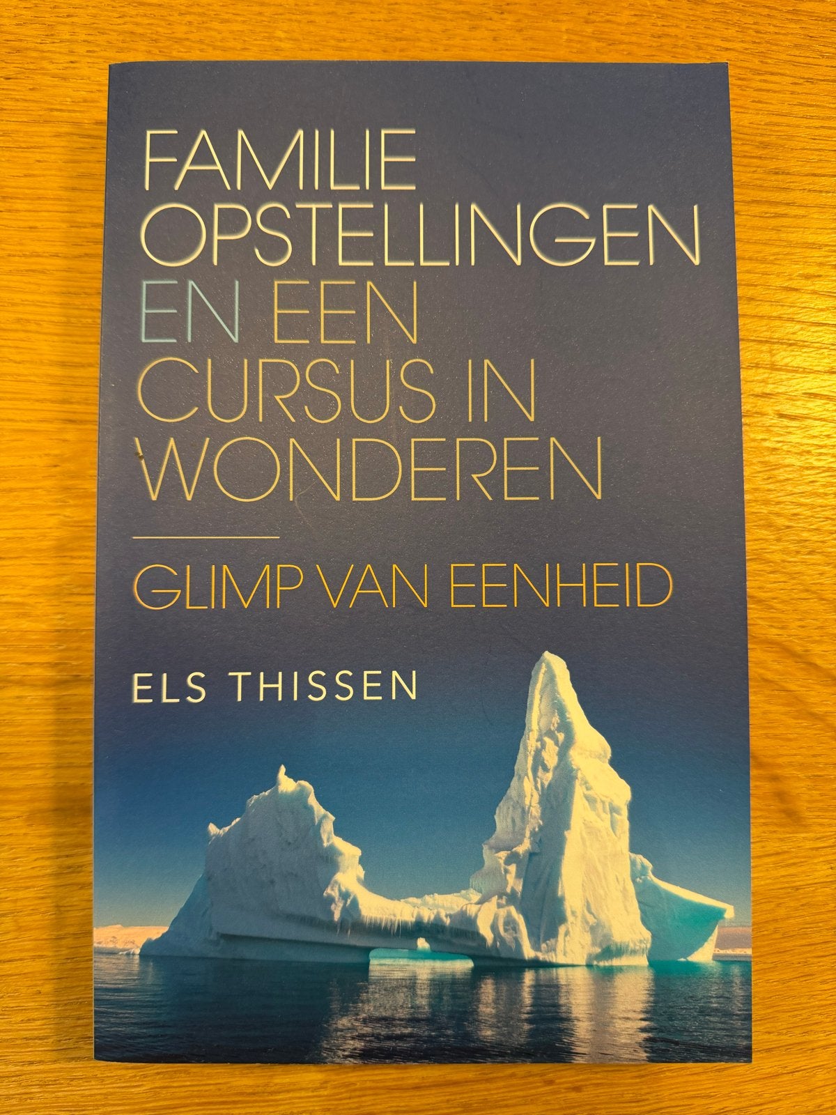 Els Thissen - Familieopstellingen en Een cursus in wonderen, Els Thissen, Ophalen of Verzenden, Ontwikkelingspsychologie, Zo goed als nieuw