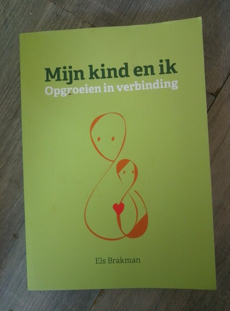 Mijn kind en ik: Opgroeien in verbinding - Els Brakman, Ophalen of Verzenden, Zo goed als nieuw, Opvoeding tot 6 jaar, Els Brakman