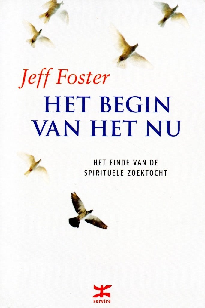 Het Begin Van Het Nu - Jeff Foster / 9789021538839, Boeken, Achtergrond en Informatie, Spiritualiteit algemeen, Ophalen of Verzenden