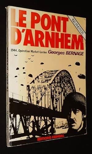 Le Pont d'Arnhem : 1944, Opération Market Garden - GBernage, Tweede Wereldoorlog, Georges Bernage, Ophalen of Verzenden, Zo goed als nieuw