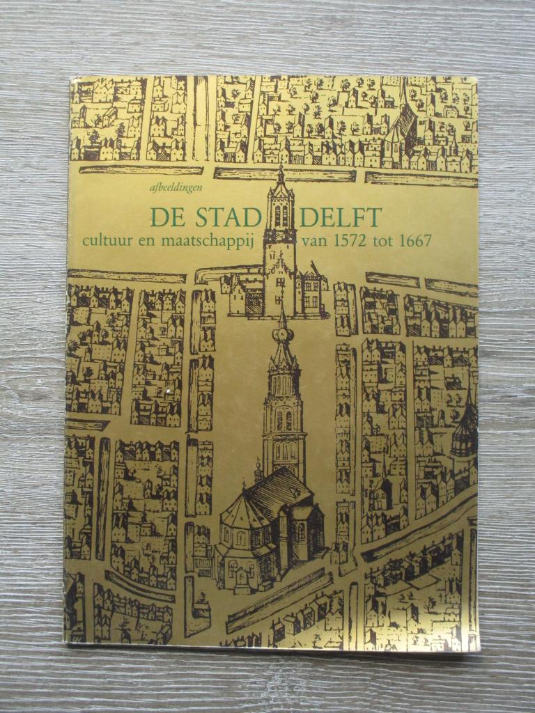 De stad Delft cultuur en maatschappij van 1572 tot 1667 af, Ophalen of Verzenden, Gelezen
