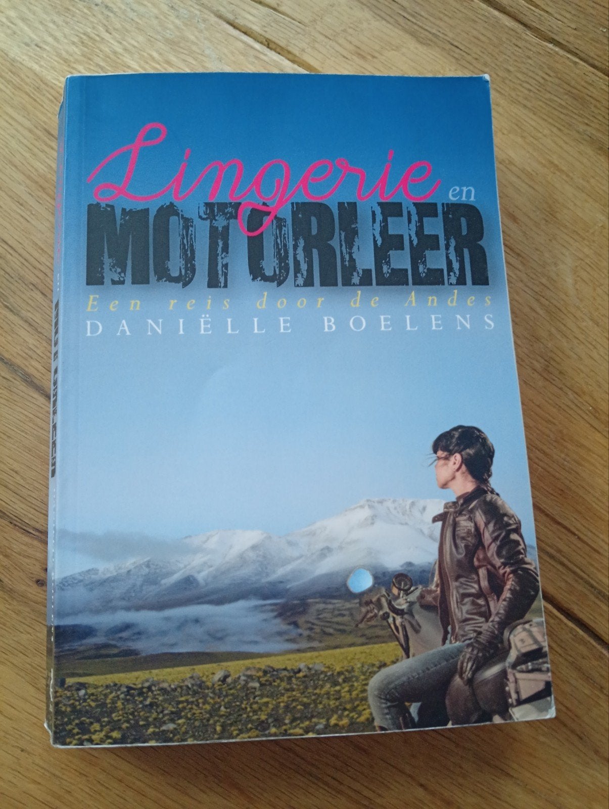 Lingerie en Motorleer: Een reis door de Andes, Ophalen of Verzenden, Zo goed als nieuw, Nederland, Daniëlle Boelens