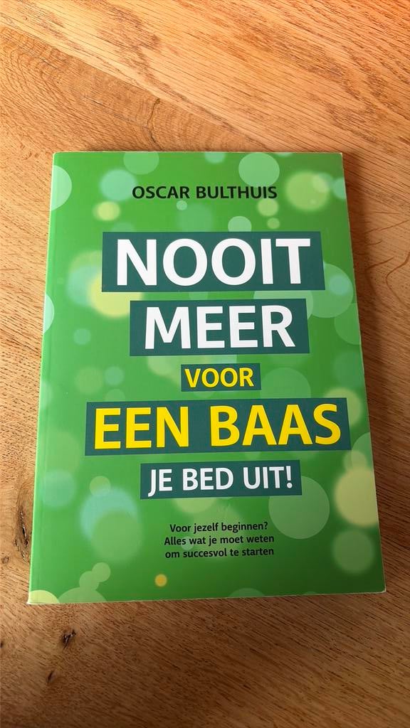 Oscar Bulthuis - Nooit meer voor een baas je bed uit!, Boeken, Ophalen of Verzenden, Zo goed als nieuw, Oscar Bulthuis