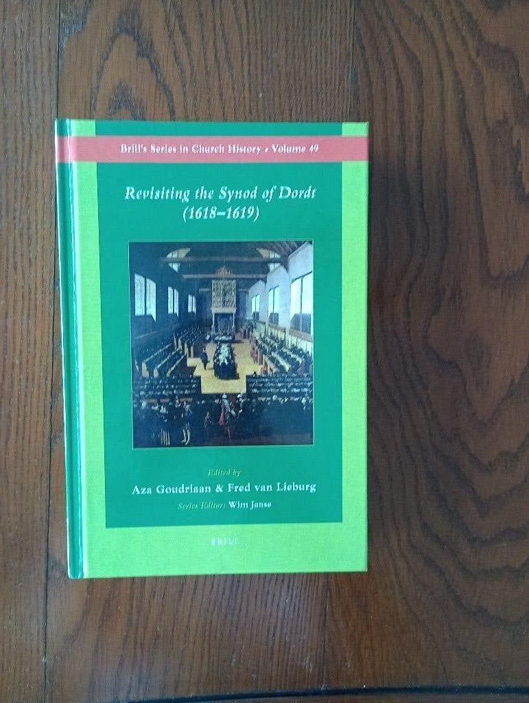 Revisiting the Synod of Dordt 1618-1619  Brill Leiden As New, Boeken, Ophalen of Verzenden, Zo goed als nieuw, Christendom | Protestants