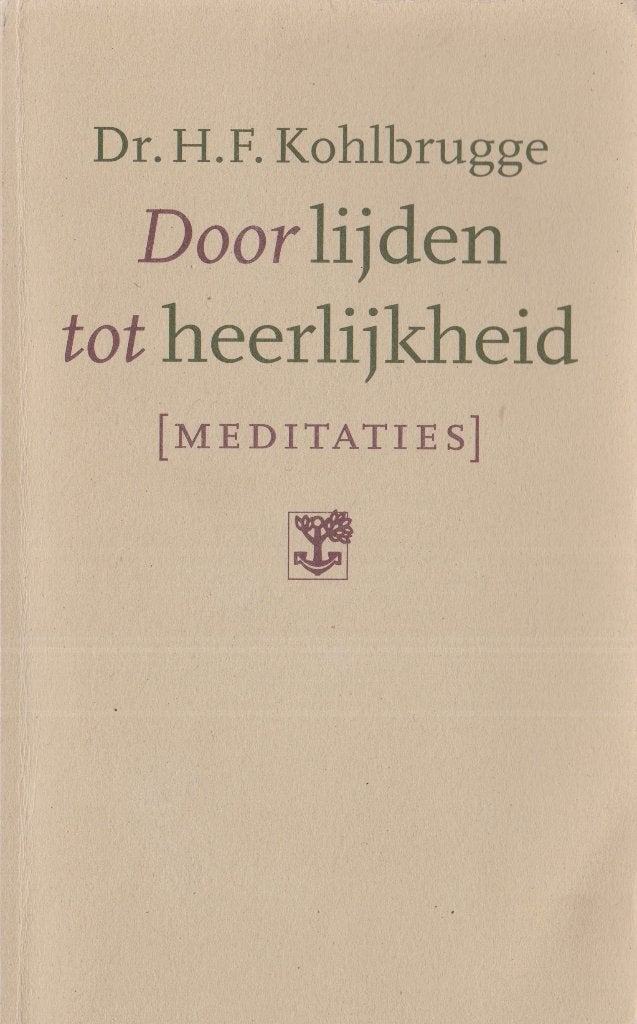 Dr.H.F.Kohlbrugge - Door lijden tot heerlijkheid, Boeken, Ophalen of Verzenden, Gelezen