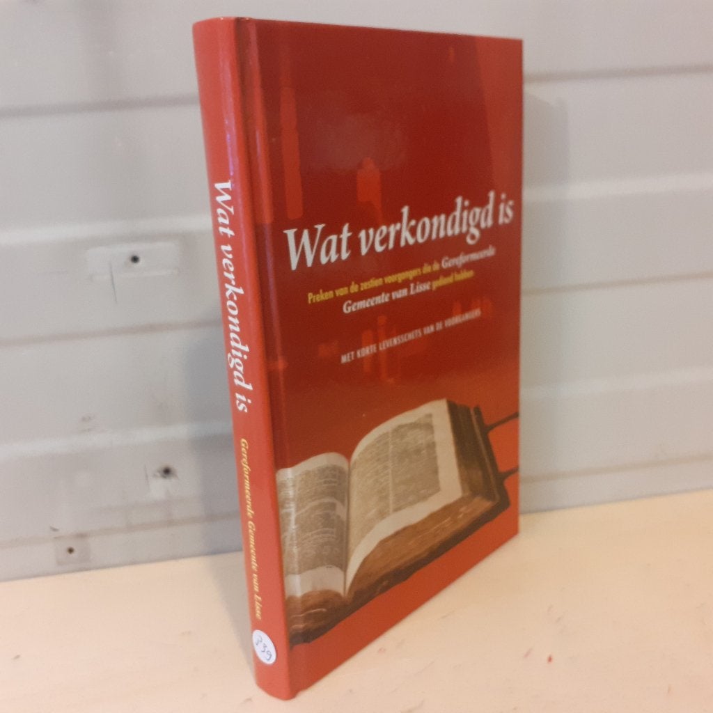 Nr. 339 Gereformeerde Gemeenten van Lisse: Wat verkondigd is, Gelezen, Ophalen of Verzenden, Christendom | Protestants, Diverse auteurs