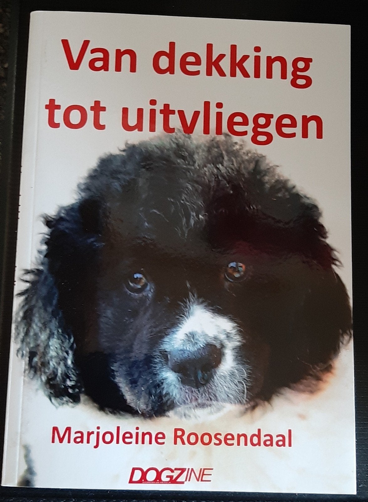 Van dekking tot uitvliegen - Marjoleine Roosendaal, Ophalen of Verzenden, Gelezen, Honden, Marjoleine Roosendaal