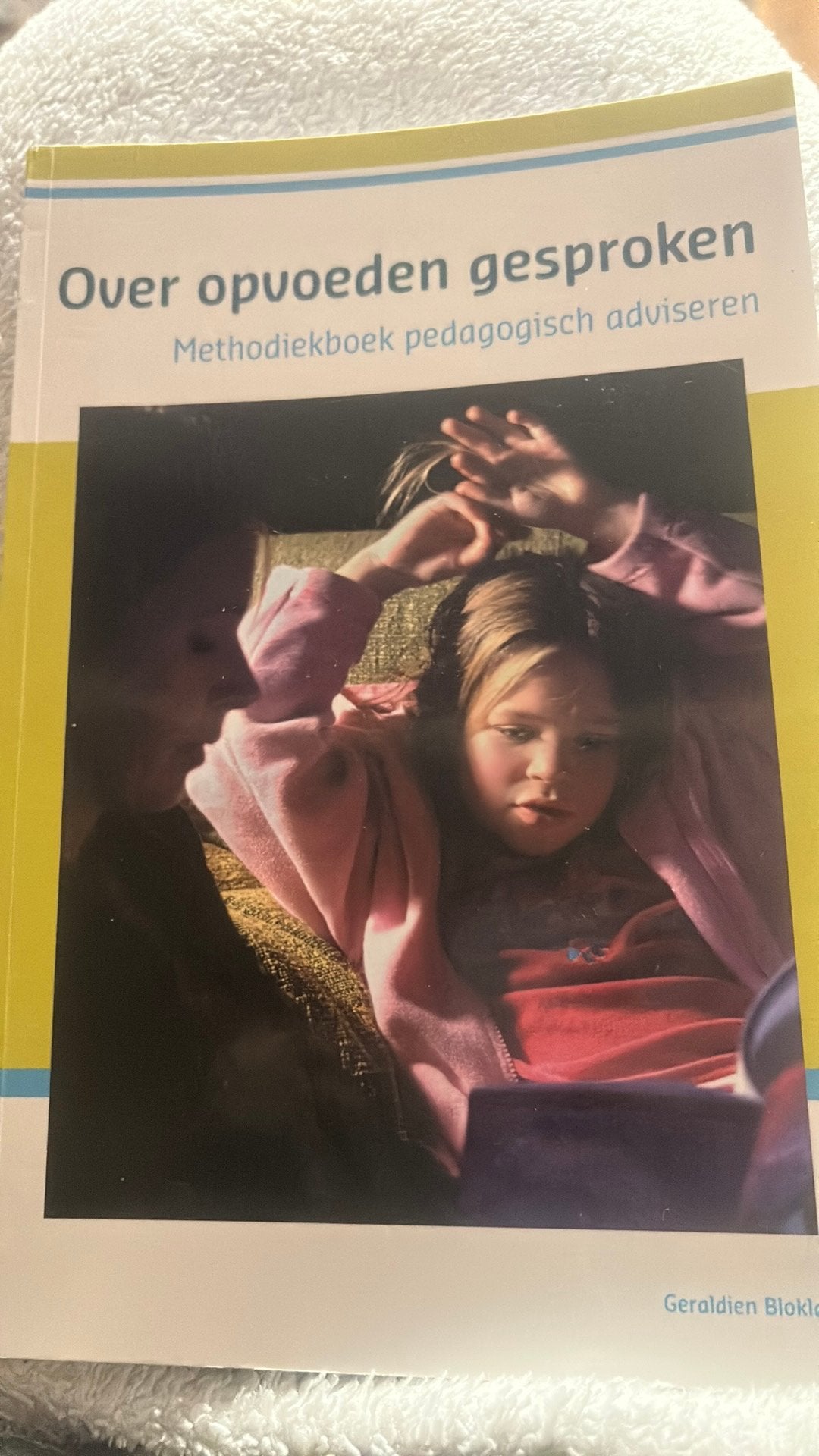 Geraldien Blokland - Over opvoeden gesproken, Geraldien Blokland, Sociale wetenschap, Ophalen of Verzenden, Zo goed als nieuw