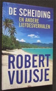 Robert Vuijsje : De scheiding en andere liefdesverhalen, Ophalen of Verzenden, Zo goed als nieuw