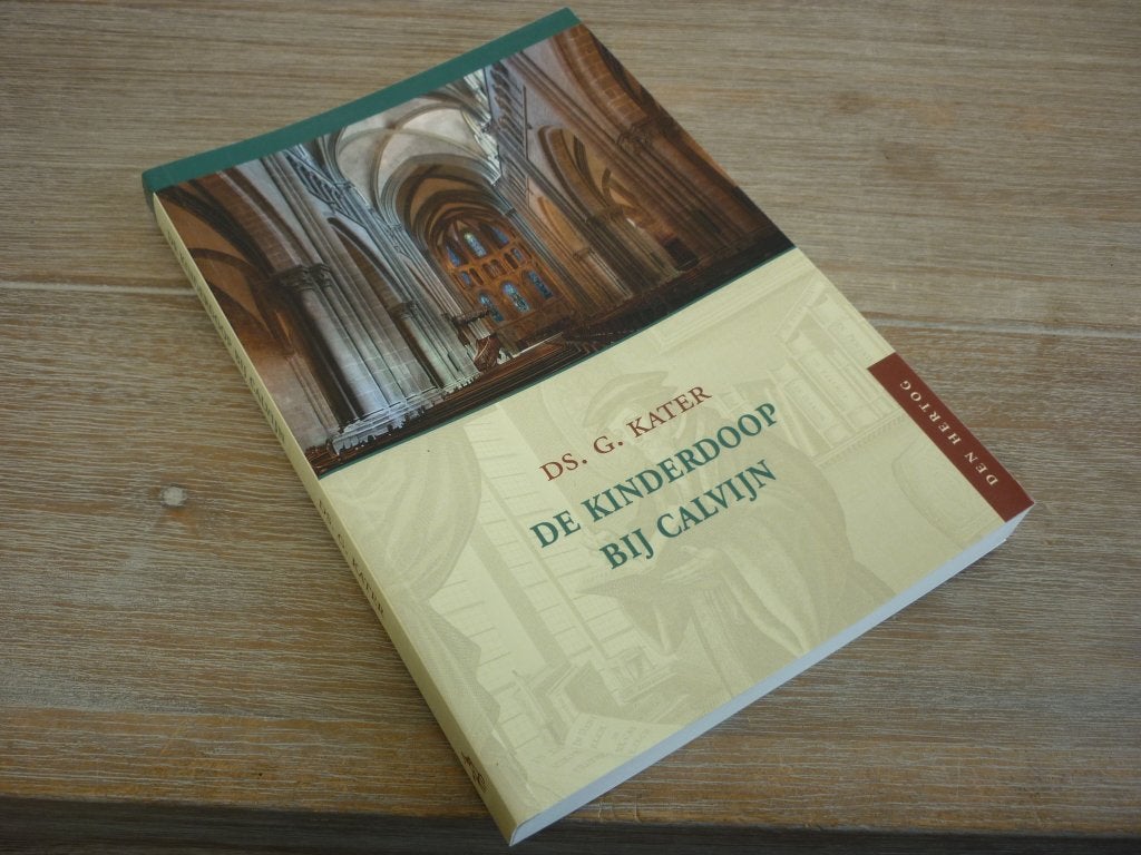 Ds. G. Kater - De kinderdoop bij Calvijn, Ophalen of Verzenden, Zo goed als nieuw, Christendom | Protestants