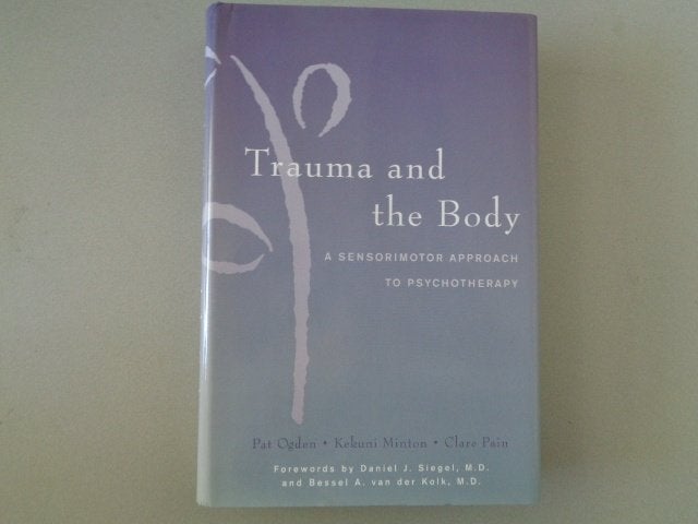 Trauma and the Body - A sensorimotor approach to psychothera, Pat Ogden e.a., Ophalen of Verzenden, Zo goed als nieuw, Overige onderwerpen