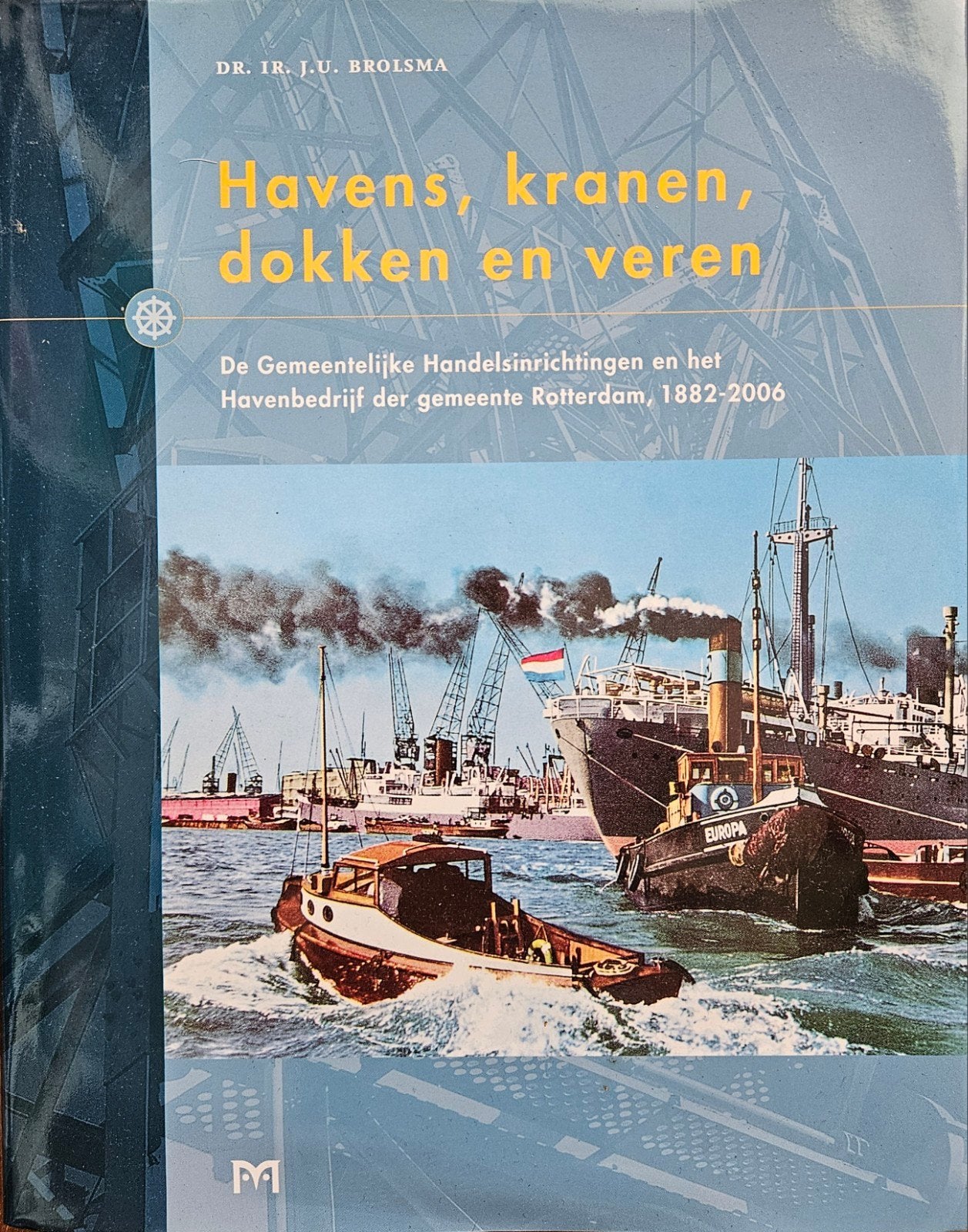 Havens, kranen, dokken en veren - Rotterdam 1882-2006, Boeken, Ophalen, 20e eeuw of later, Gelezen, Dr. Ir. J.U. Brolsma
