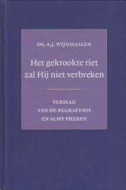 Het gekrookte riet zal Hij niet verbreken 9789033122859, Boeken, Ophalen of Verzenden, Zo goed als nieuw, Ds A.J. Wijnmaalen, Christendom | Protestants