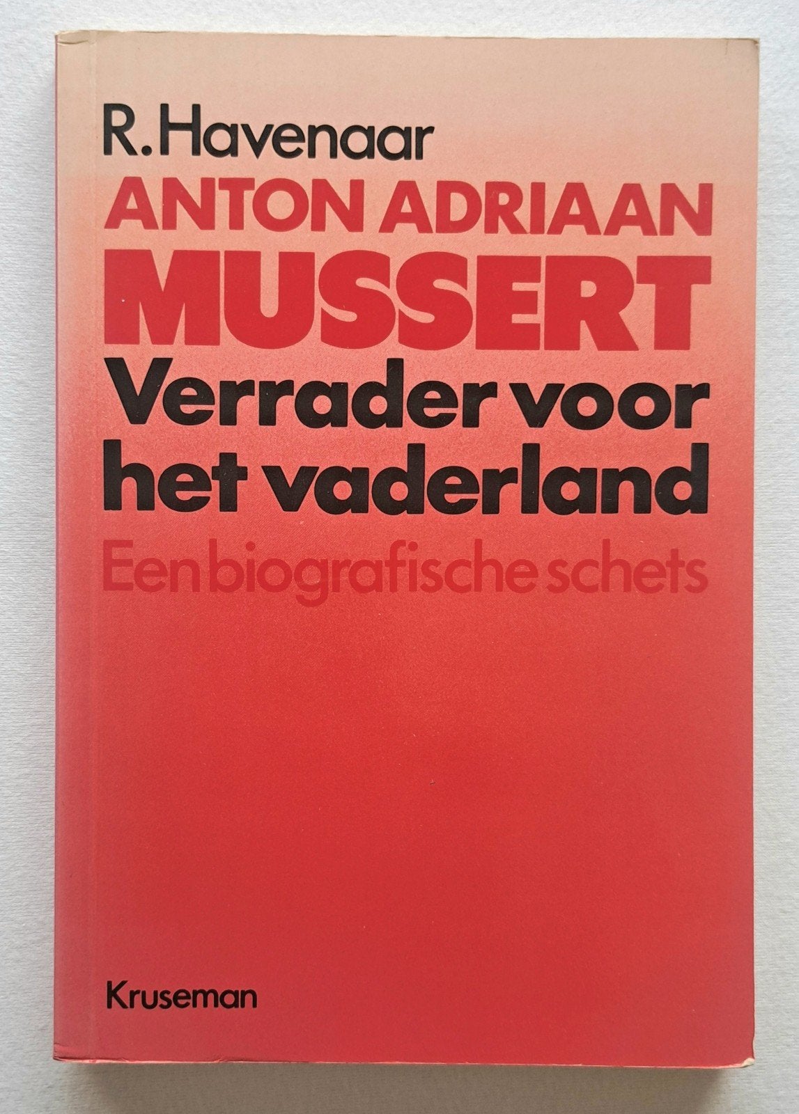 Anton adriaan mussert verrader voor het vaderland, Boeken, Tweede Wereldoorlog, Ophalen of Verzenden, Overige onderwerpen, R. Havenaar