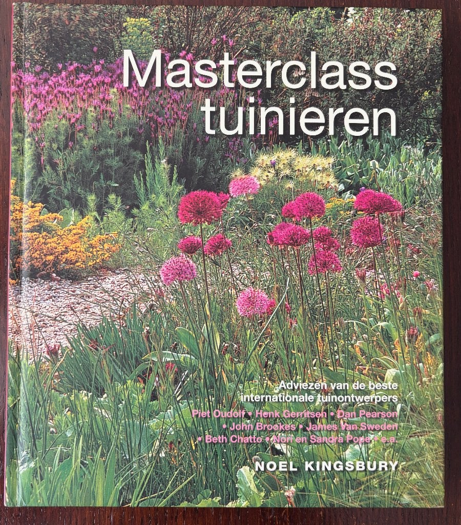 Masterclass Tuinieren.  Piet Oudolf  en Noel Kingsbury, Boeken, Ophalen of Verzenden, Zo goed als nieuw, Tuinieren en Tuinplanten