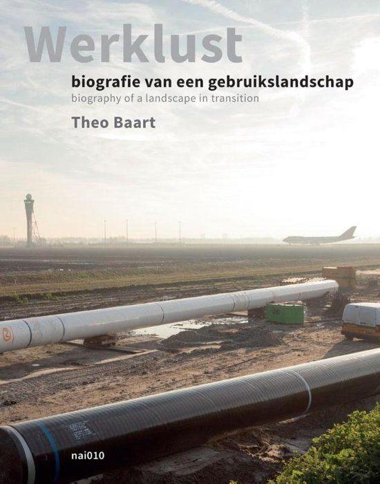 Theo Baart - Werklust, biografie van een gebruikslandschap, Boeken, Ophalen of Verzenden, Nieuw