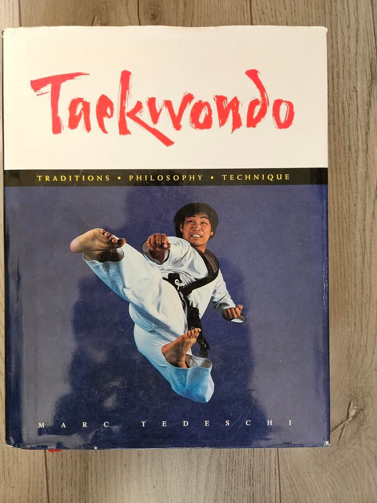 Taekwondo: Tradities, Filosofie, Techniek - Marc Tedeschi, Ophalen