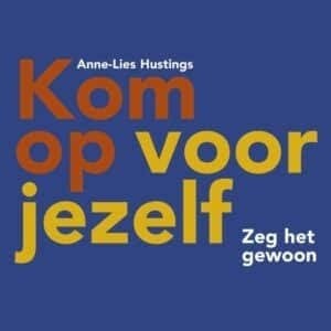 Anne-Lies Hustings: Kom op voor jezelf. Zeg het gewoon, Ophalen of Verzenden, Zo goed als nieuw, Sociale psychologie, Anne-Lies Hustings