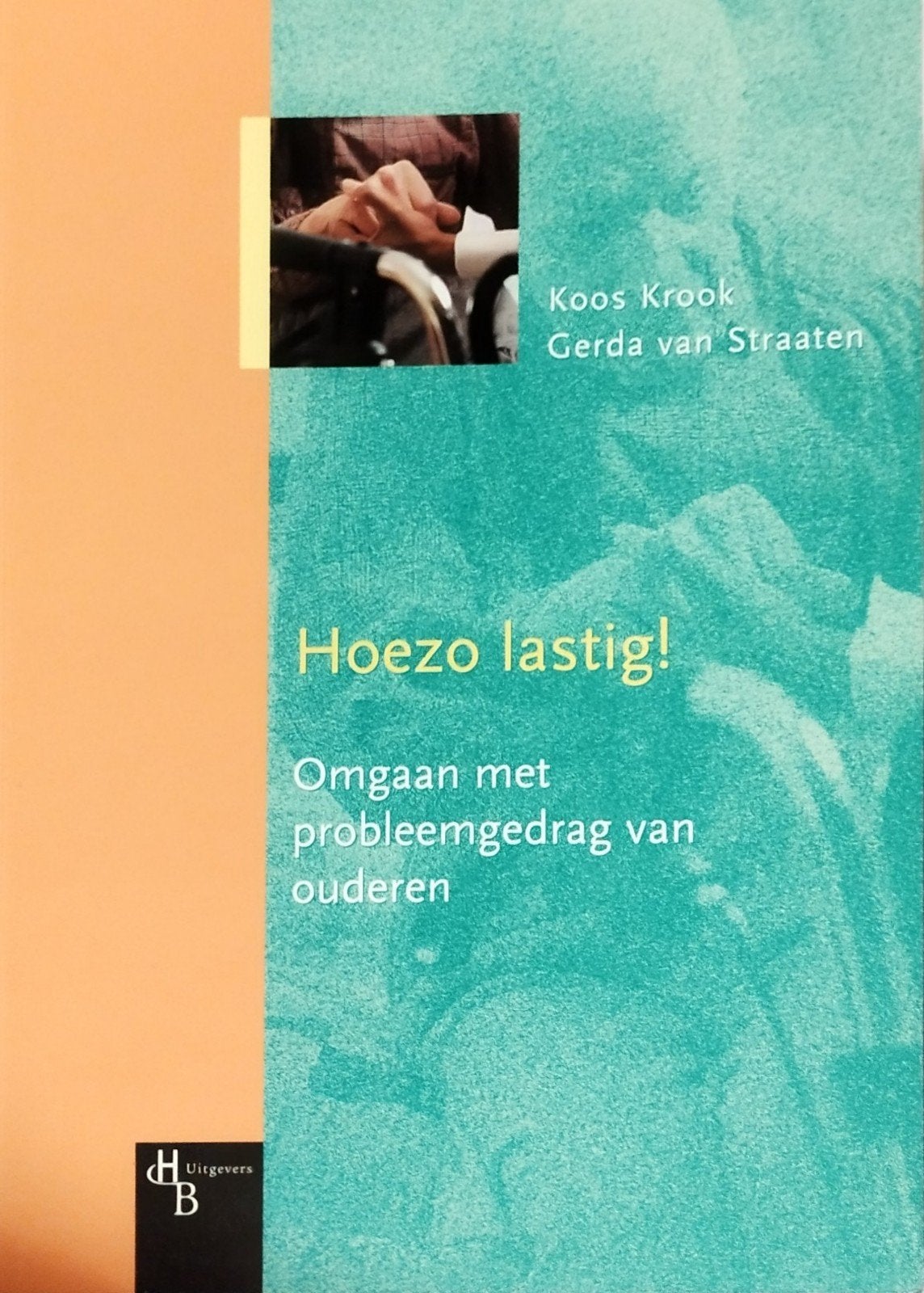 Hoezo lastig! Omgaan met probleemgedrag van ouderen, Koos Krook, Gerda van Straaten, Nieuw, Ophalen of Verzenden, MBO