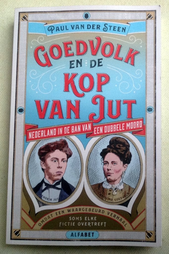 Goedvolk en de kop van Jut in de ban van een dubbele moord, Verzenden, 19e eeuw, Zo goed als nieuw, Paul van der Steen