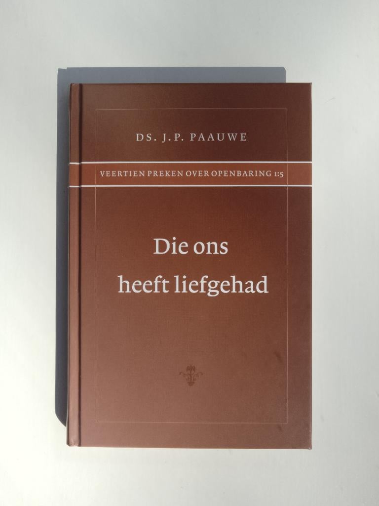 Die ons heeft liefgehad - ds. J.P. Paauwe, Christendom | Protestants, Ophalen of Verzenden, Zo goed als nieuw, J.P. Paauwe