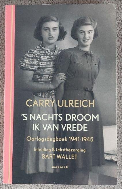 Carry Ulreich: 's Nachts droom ik van vrede - oorlogsdagboek, Boeken, Ophalen of Verzenden, Tweede Wereldoorlog, Zo goed als nieuw