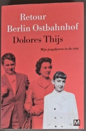 Retour Berlin Ostbahnhof - Dolores Thijs, Ophalen of Verzenden, Gelezen, Dolores Thijs