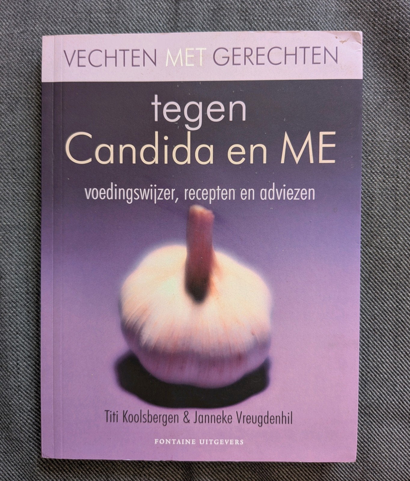 Vechten met Gerechten: Tegen Candida en ME, Boeken, Gezond koken, Ophalen of Verzenden, Zo goed als nieuw, Titi Koolsbergen & Janneke Vreugdenhil