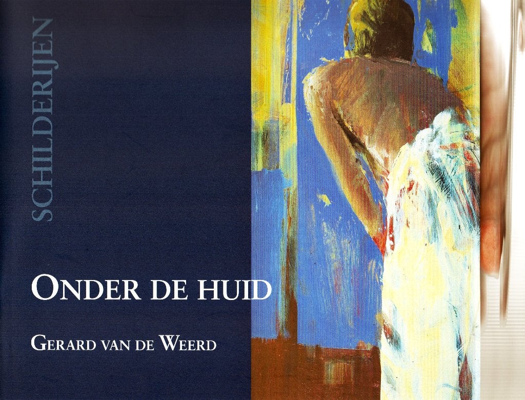 Onder de Huid - Gerard van de Weerd / 9789070655310, Ophalen of Verzenden, Zo goed als nieuw, Gerard van de Weerd, Schilder- en Tekenkunst