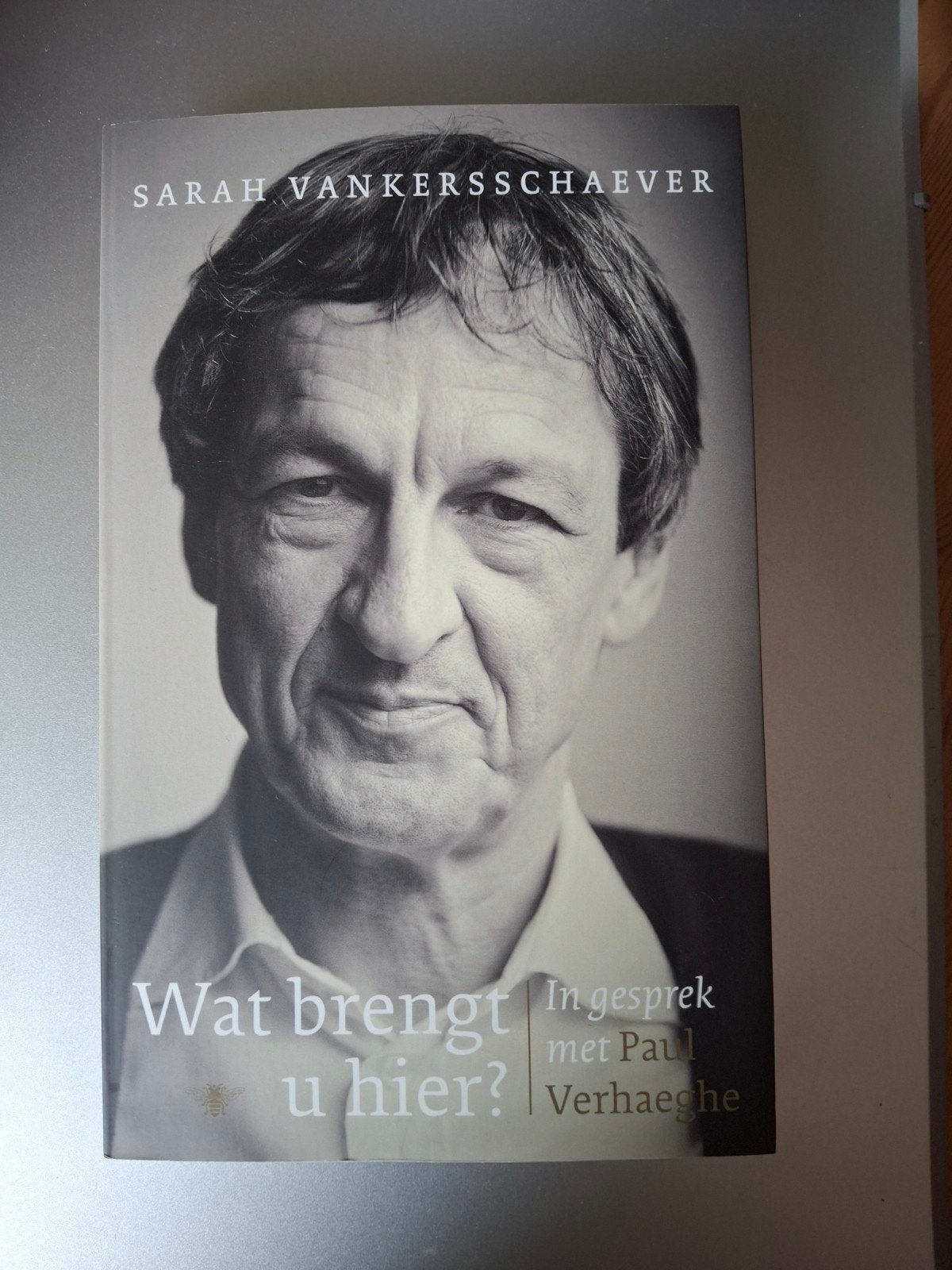 Paul Verhaeghe. Sarah Vankersschaever - Wat brengt u hier?, Boeken, Ophalen of Verzenden, Zo goed als nieuw, Sarah Vankersschaever; Paul Verhaeghe