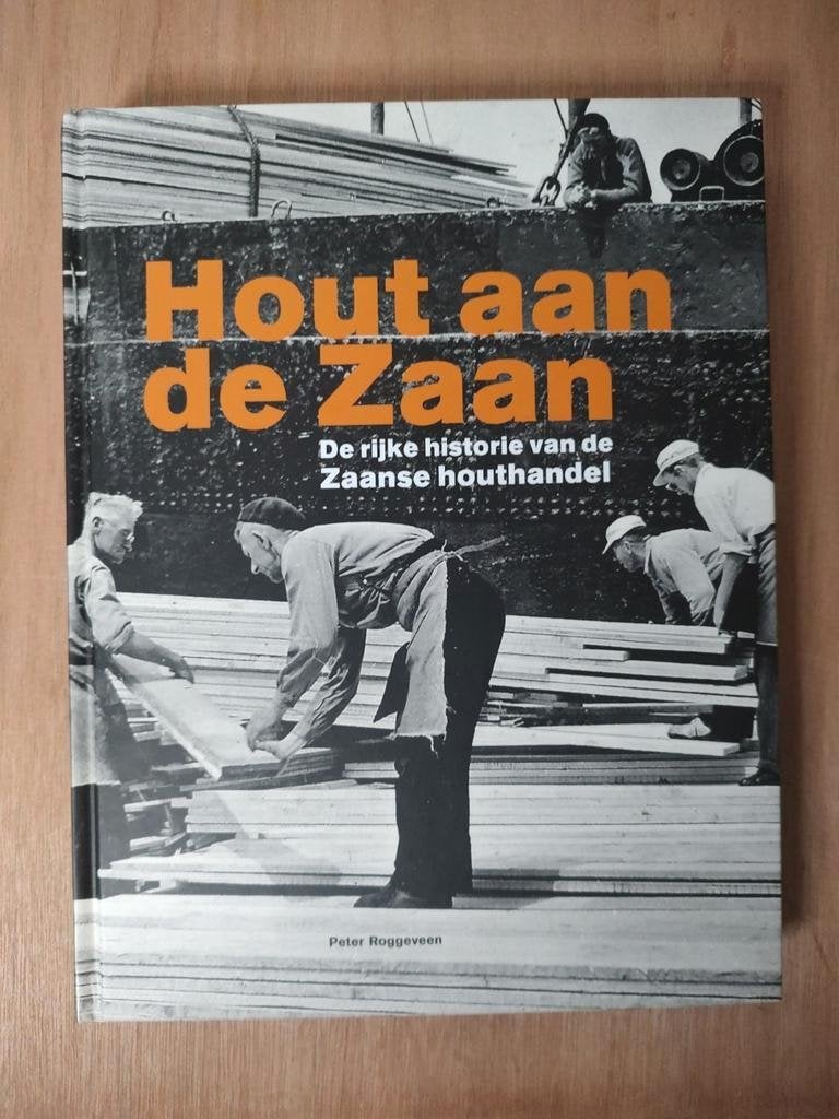 Hout aan de Zaan, De rijke geschiedenis vd Zaanse houthandel, 20e eeuw of later, Ophalen of Verzenden, Peter Roggeveen, Zo goed als nieuw