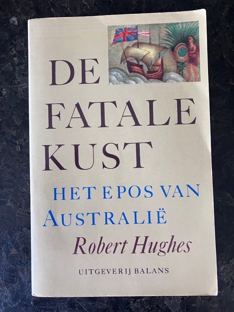 De Fatale Kust: Het Epos van Australië - Robert Hughes, Gelezen, 19e eeuw, Robert Hughes, Ophalen of Verzenden