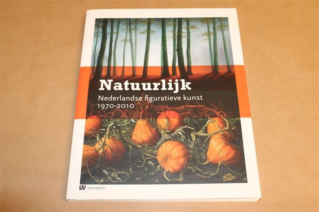 Natuurlijk. Nederlandse figuratieve kunst 1970-2010., Ophalen of Verzenden, Zo goed als nieuw