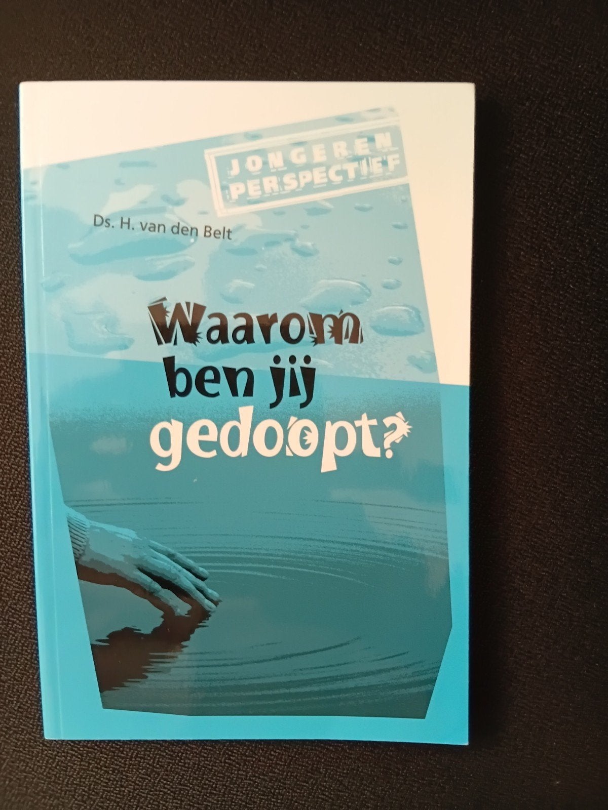 waarom ben jij gedoopt? ds. h. van den Belt, Ophalen of Verzenden, Zo goed als nieuw, Christendom | Protestants