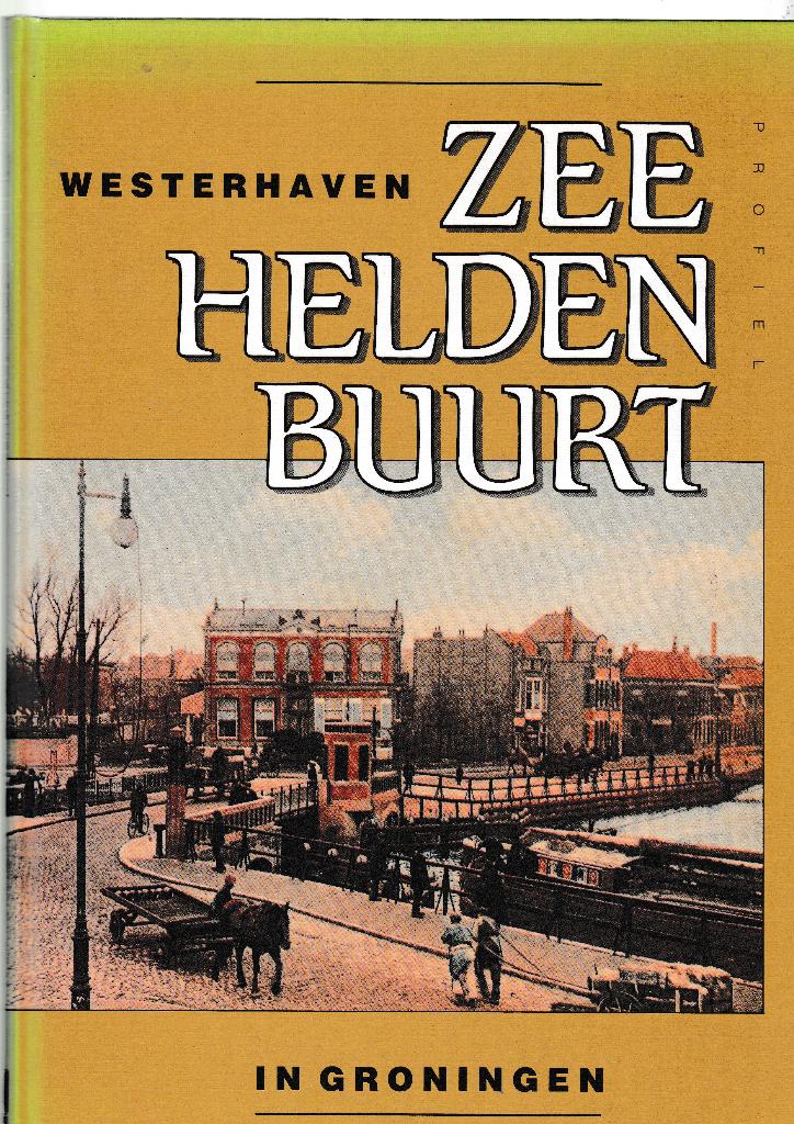 Zeehelden Buurt  -- In GRONINGEN. Westerhaven., Verzenden
