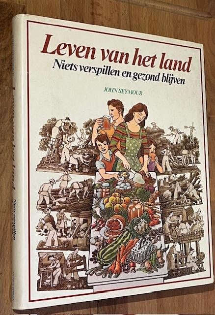 John Seymour. Leven van het land. Uitg. In de Toren/K. 1979, Boeken, Gelezen, Moestuin, John Seymour, Ophalen of Verzenden