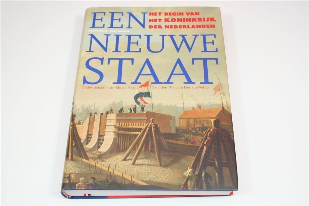 Een Nieuwe Staat — Begin Van Het NL Koninkrijk 1813, Ophalen of Verzenden, Zo goed als nieuw