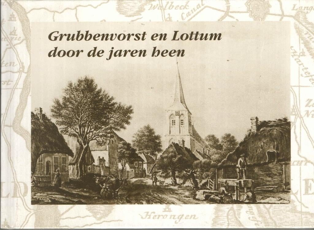 Grubbenvorst en Lottum door de jaren heen, Boeken, Geschiedenis | Stad en Regio, Ophalen of Verzenden, Gelezen, Th. van der Vijver e.a.