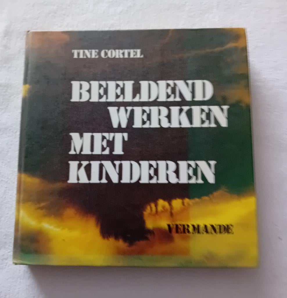 Beeldend werken met kinderen. Tine cortel, Ophalen of Verzenden, Gelezen
